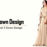Best 3 Gown Design : गाउन के 3 खूबसूरत डिज़ाइन, शादी मे पहनने के लिए है बेस्ट