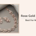 Rose Gold Jewelry : रोज़ गोल्ड ज्वेलरी कलेक्शन आपको आएंगे पसंद, देखे कलेक्शन