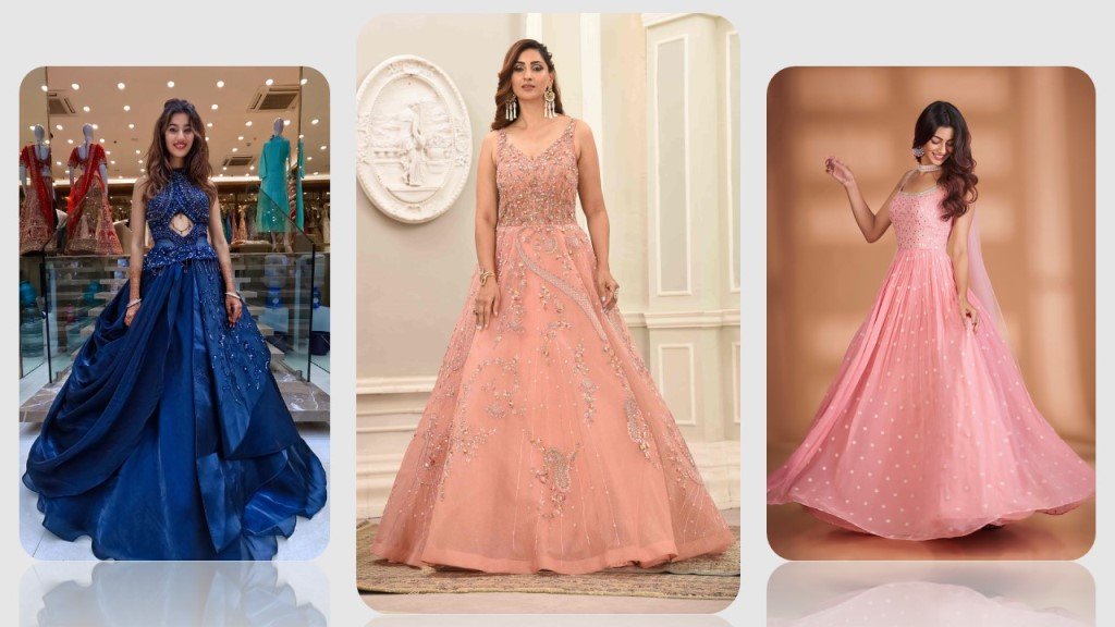 Gown Collection : 3 बेहतरीन पार्टी वियर गाउन जो आपकी खूबसूरती निखार देंगी