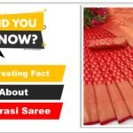 Interesting Fact : बनारसी साड़ी विश्व प्रसिद्ध क्यों है? जानिये बनारसी साड़ी से जुड़े कुछ रोचक तथ्य