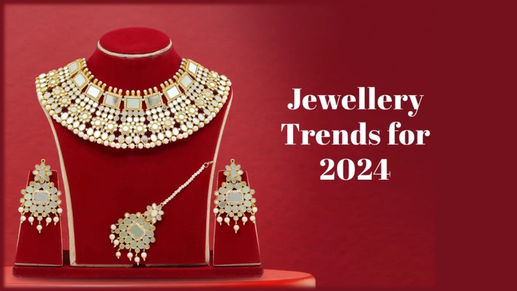 Trendy Jewellery 2024 : शादी मे पहनकर जाने के लिए इन ज्वेलरी को ट्राई करे