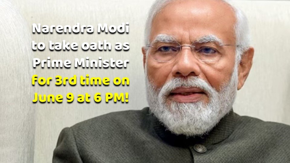 Narendra Modi to take oath as Prime Minister for 3rd time on June 9 at 6 PM