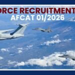 Airforce Recruitment 2025 : AFCAT 01/2026 अधिसूचना जारी, 340 पदों पर भर्ती शुरू