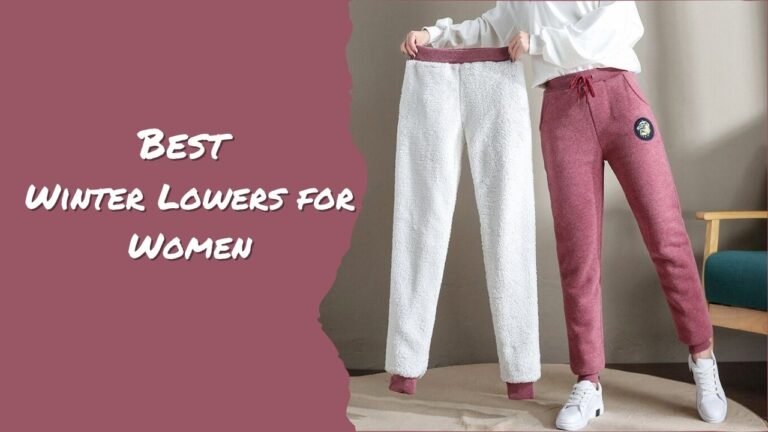 Winter Fashion: Best Winter Lowers for Women – Warm, Comfortable and Stylish Options