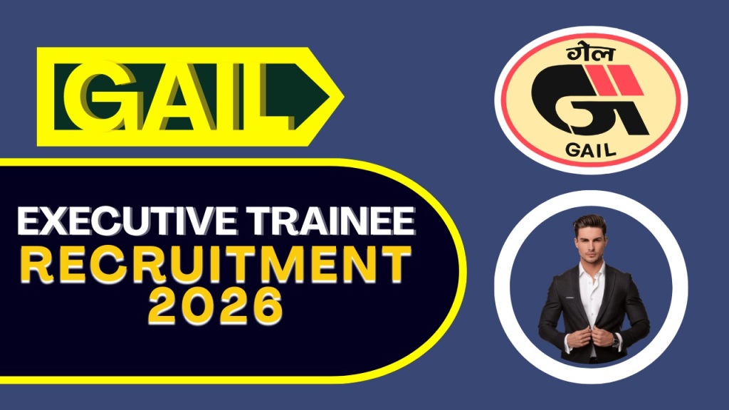 GAIL Executive Trainee Recruitment 2026 : बिना परीक्षा के जॉब पाने का सुनहरा मौका
