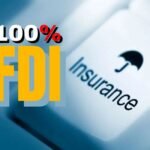 भारत में Insurance Sector में 100% FDI मंजूर, ग्राहकों और कंपनियों के लिए बड़ा बदलाव