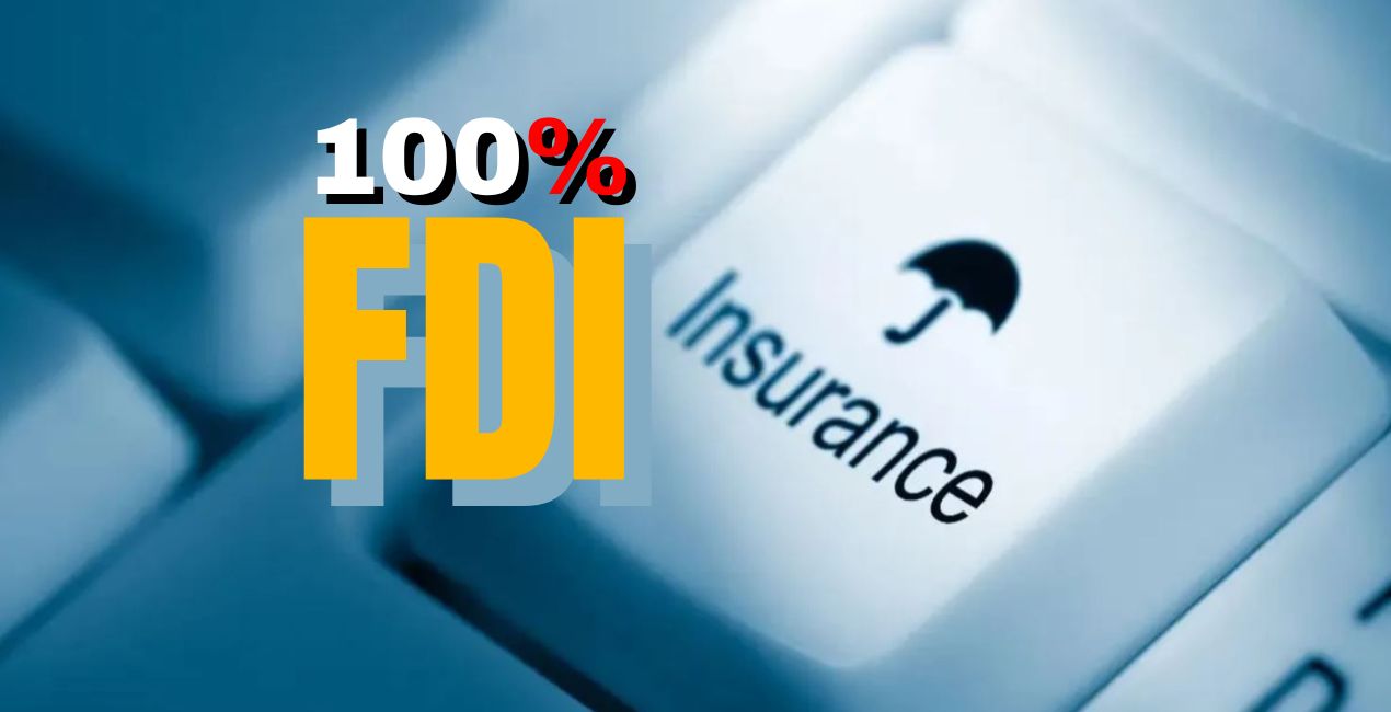 भारत में Insurance Sector में 100% FDI मंजूर, ग्राहकों और कंपनियों के लिए बड़ा बदलाव
