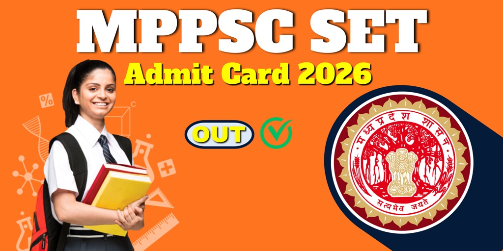 MPPSC SET Admit Card 2026 OUT : 1 मार्च को होगी परीक्षा, ऐसे करें डाउनलोड