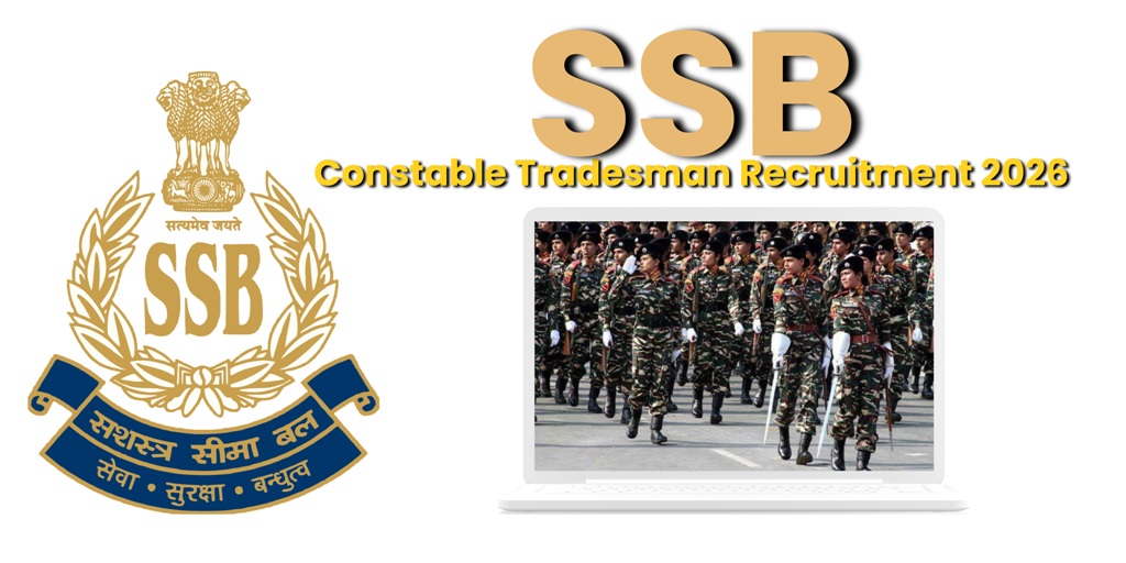 SSB Constable Tradesman Recruitment 2026 : 827 पदों पर आवेदन शुरू, 20 अप्रैल तक करें आवेदन