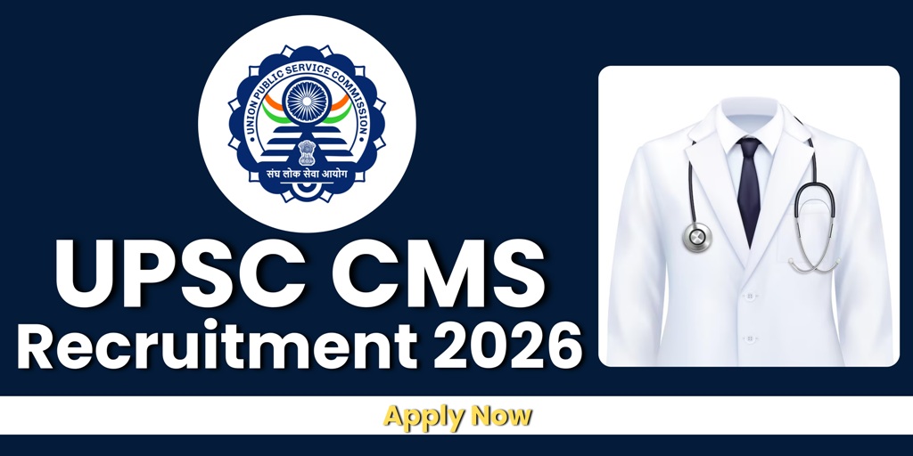 UPSC CMS Recruitment 2026 : 1358 मेडिकल ऑफिसर पदों पर भर्ती, 31 मार्च तक आवेदन