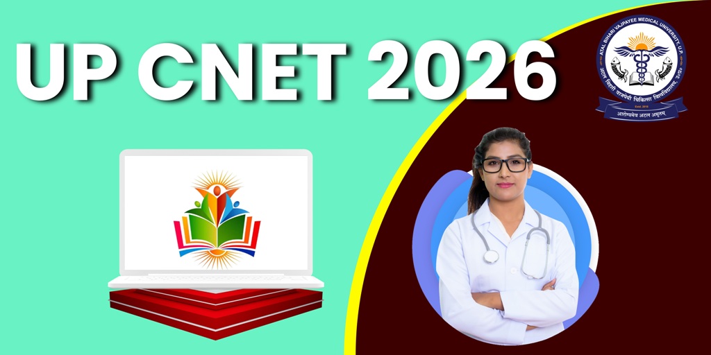UP CNET 2026 : नर्सिंग प्रवेश परीक्षा का नोटिफिकेशन जारी, 20 मई तक करें आवेदन